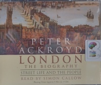 London The Biography - Part 2 Street Life and The People written by Peter Ackroyd performed by Simon Callow on Audio CD (Abridged)